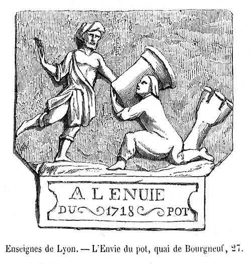 Enseigne lyonnaise de 1718, à l'envie du pot - gravure de 1855 reproduite  puis restaurée par © Norbert Pousseur