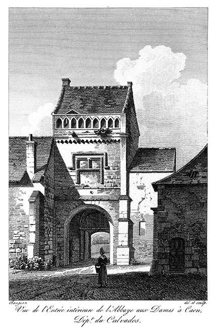 Entrée de l'abbaye aux Dames de Caen - gravure de 1827 d'un dessin de Baugean, reproduite puis restaurée par © Norbert Pousseur Entrée de l'abbaye aux Dames de Caen - gravure de 1827 d'un dessin de Baugean, reproduite puis restaurée par © Norbert Pousseur